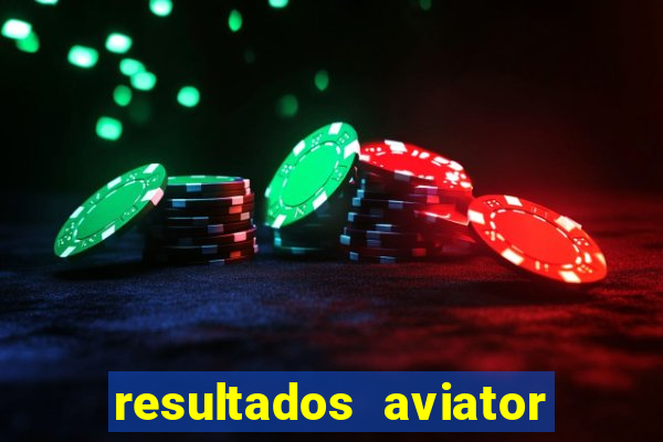 resultados aviator estrela bet